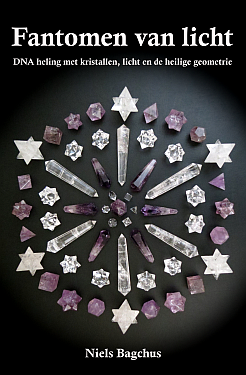 Fantomen van licht - DNA heling met kristallen, licht en de heilige geometrie - Niels Bagchus - Boek levensbloem flower of life merkaba healing